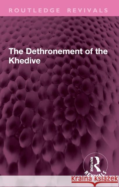 The Dethronement of the Khedive Arden Hulme Beaman 9781032945576 Taylor & Francis Ltd - książka