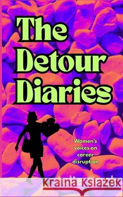 The Detour Diaries: Women's voices on career disruption Julie Sack 9781764106306 Emerald Nest Pty Ltd - książka