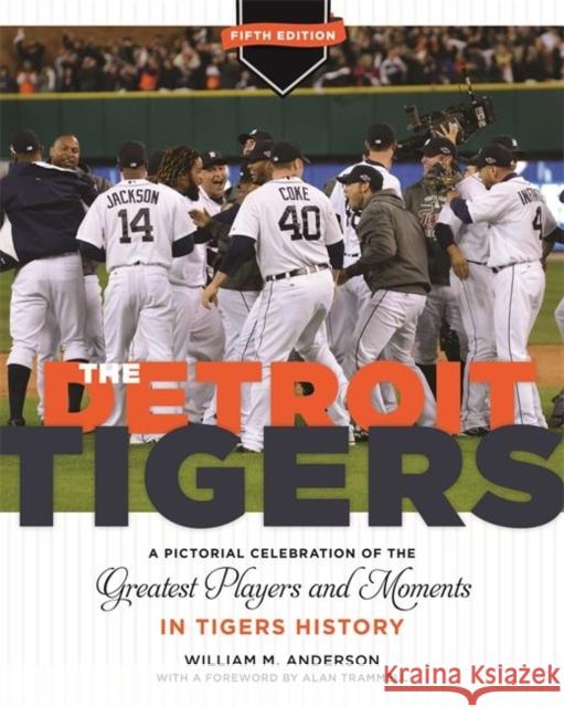 The Detroit Tigers: A Pictorial Celebration of the Greatest Players and Moments in Tigers History William M. Anderson 9780814341575 Painted Turtle Book - książka