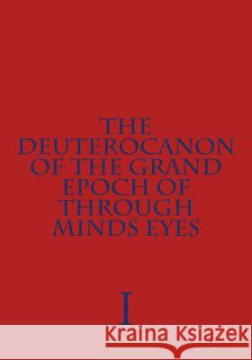 The Deuterocanon of The Grand Epoch of Through Minds Eyes: Through Minds Eyes 2 Hite, Ryan 9781530172146 Createspace Independent Publishing Platform - książka