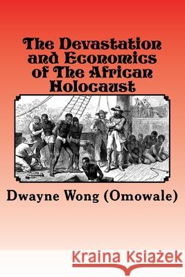 The Devastation and Economics of the African Holocaust Dwayne Won 9781533510877 Createspace Independent Publishing Platform - książka