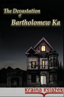 The Devastation of Bartholomew Ka Sunshine Knight Chris Allen Teresa Daly 9780997672305 Knight Indiepub - książka