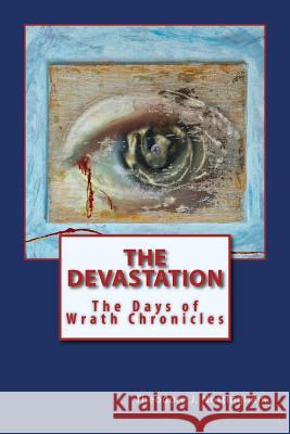 The Devastation: The Days of Wrath Chronicles, Book Two Theodore J. Nottingham 9781721942312 Createspace Independent Publishing Platform - książka