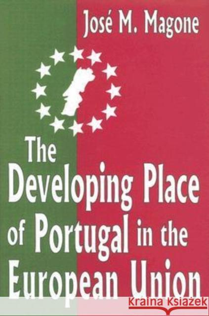 The Developing Place of Portugal in the European Union Jose M. Magone 9780765802064 Transaction Publishers - książka