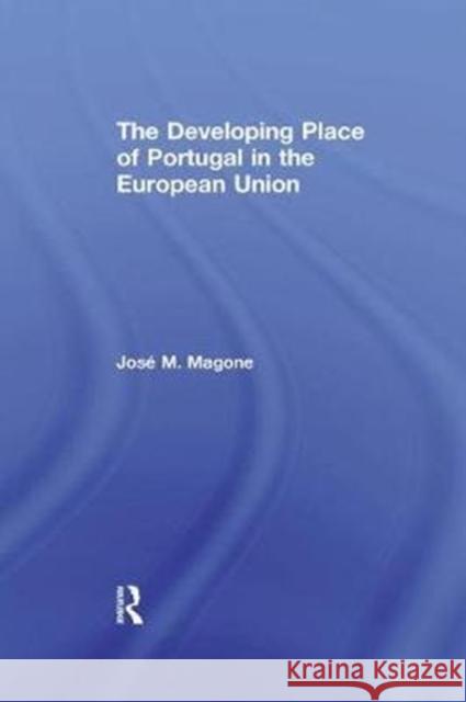 The Developing Place of Portugal in the European Union Jose Magone 9781138515697 Taylor & Francis Ltd - książka