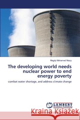 The developing world needs nuclear power to end energy poverty Magdy Mohamed Niazy 9786203307702 LAP Lambert Academic Publishing - książka