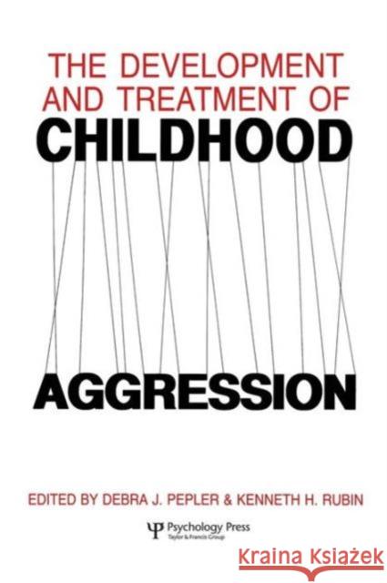 The Development and Treatment of Childhood Aggression Kenneth H. Rubin Debra J. Pepler Earlscourt Symposium on Childhood Aggres 9781138876026 Psychology Press - książka