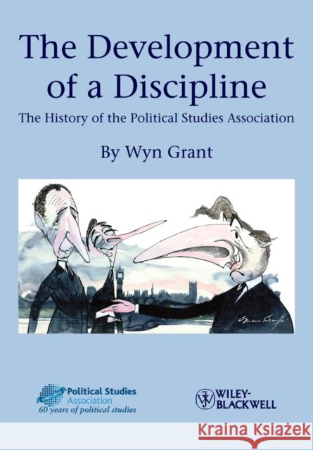 The Development of a Discipline: The History of the Political Studies Association Grant, Wyn 9781444332100 Wiley-Blackwell - książka