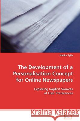 The development of a personalisation concept for online newspapers Tylla, Nadine 9783639094008 VDM Verlag - książka