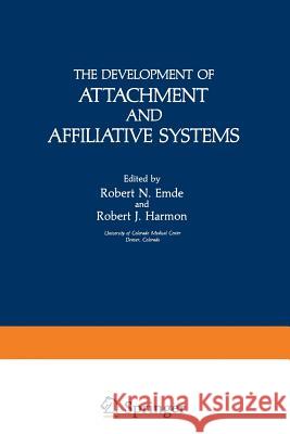 The Development of Attachment and Affiliative Systems Robert Emde 9781468440782 Springer - książka