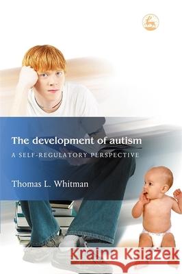 The Development of Autism : A Self-Regulatory Perspective Thomas L. Whitman 9781843107354 Jessica Kingsley Publishers - książka