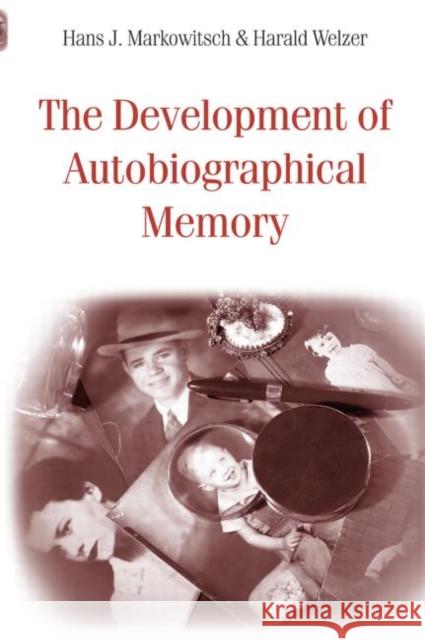 The Development of Autobiographical Memory Hans J. Markowitsch Harald Welzer 9780415649049 Psychology Press - książka