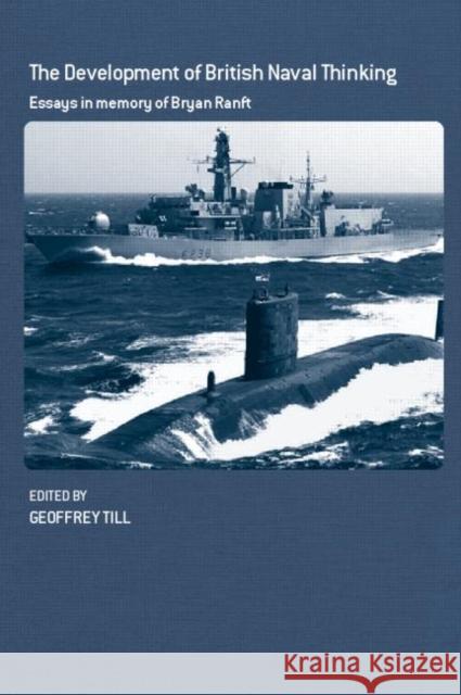 The Development of British Naval Thinking: Essays in Memory of Bryan Ranft Till, Geoffrey 9780714682761 Routledge - książka