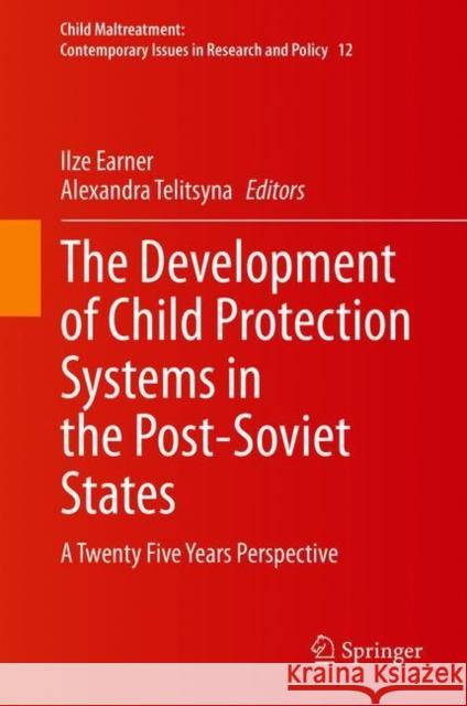 The Development of Child Protection Systems in the Post-Soviet States: A Twenty Five Years Perspective Ilze Earner Alexandra Telitsyna 9783030595876 Springer - książka