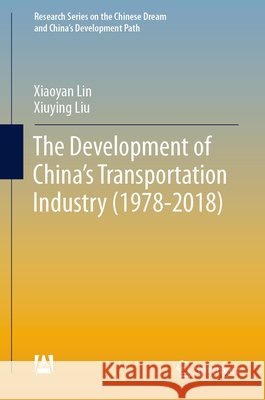The Development of China's Transportation Industry (1978-2018) Xiaoyan Lin Xiuying Liu 9789819715817 Springer - książka