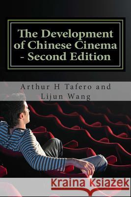 The Development of Chinese Cinema - Second Edition: BONUS! Buy This Book And Get a FREE Movie Collectibles Catalogue!* Wang, Lijun 9781503062801 Createspace - książka