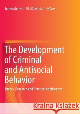 The Development of Criminal and Antisocial Behavior: Theory, Research and Practical Applications Morizot, Julien 9783319375861 Springer - książka