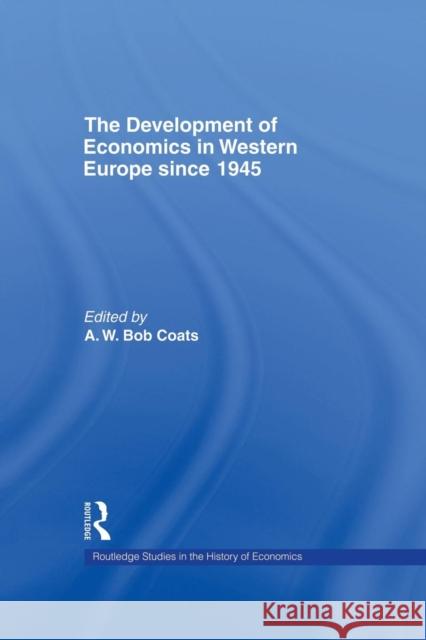 The Development of Economics in Western Europe Since 1945 A. W. Coats   9781138866249 Routledge - książka