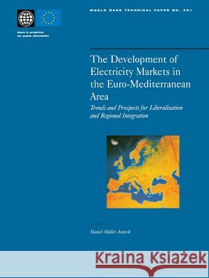 The Development of Electricity Markets in the Euro-Mediterranean Area: Trends and Prospects for Liberalization and Regional Intergration Muller-Jentsch, Daniel 9780821349106 World Bank Publications - książka