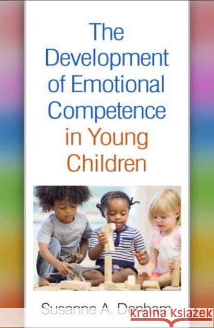 The Development of Emotional Competence in Young Children Susanne A. Denham 9781462551743 Guilford Publications - książka