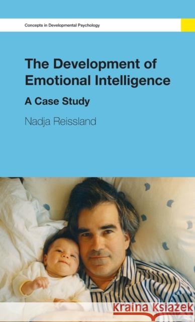 The Development of Emotional Intelligence: A Case Study Reissland, Nadja 9780415359511 Taylor & Francis - książka