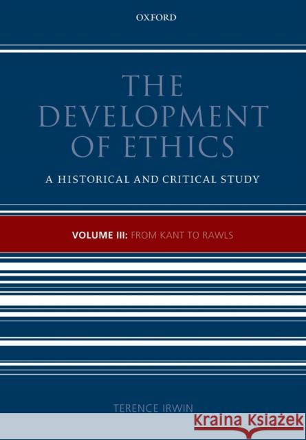 The Development of Ethics: Volume III: From Kant to Rawls Irwin, Terence 9780199693870 Oxford University Press, USA - książka