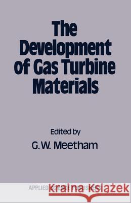 The Development of Gas Turbine Materials G. W. Meetham 9789400981133 Springer - książka