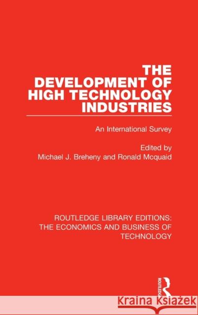 The Development of High Technology Industries: An International Survey  9781138576742 Routledge Library Editions: The Economics and - książka