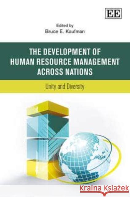 The Development of Human Resource Management Across Nations: Unity and Diversity B. E. Kaufman   9780857932983 Edward Elgar Publishing Ltd - książka