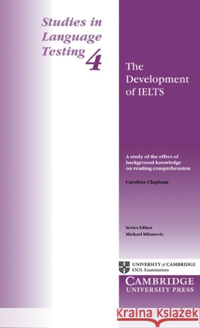 The Development of Ielts: A Study of the Effect of Background on Reading Comprehension Clapham, Caroline 9780521567084 Cambridge University Press - książka