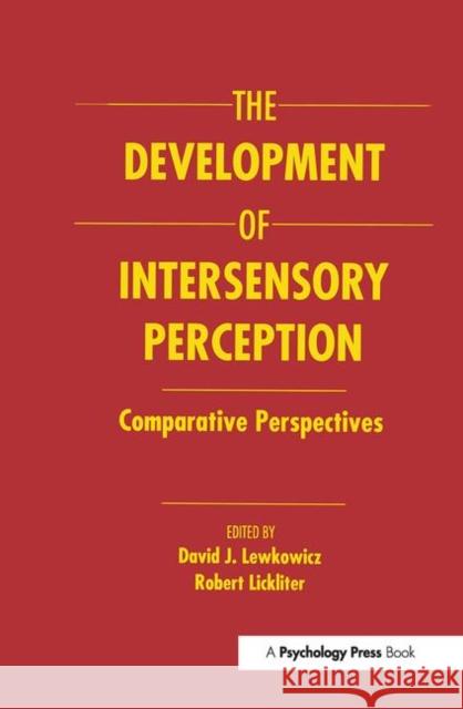 The Development of Intersensory Perception : Comparative Perspectives Lewkowicz                                David J. Lewkowicz Robert Lickliter 9780805812176 Lawrence Erlbaum Associates - książka