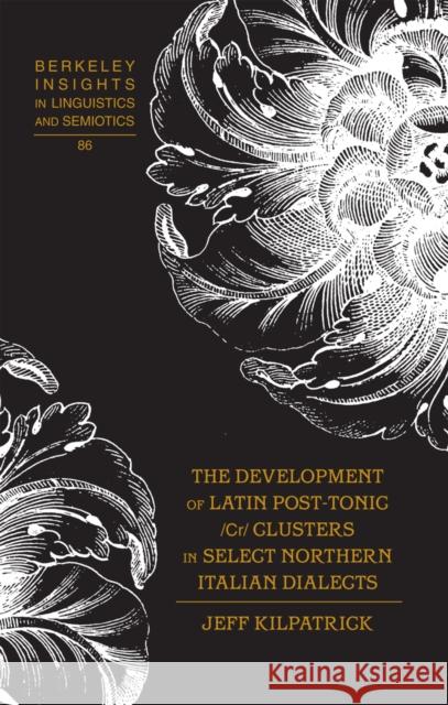 The Development of Latin Post-Tonic /Cr/ Clusters in Select Northern Italian Dialects  9781433116674 Peter Lang Publishing Inc - książka