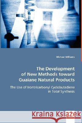 The Development of New Methods towards Guaiane Natural Williams, Michael 9783836496414 VDM Verlag - książka