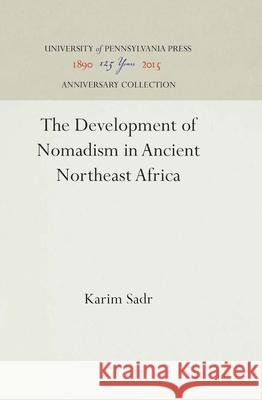 The Development of Nomadism in Ancient Northeast Africa Karim Sadr 9780812230666 University of Pennsylvania Press - książka