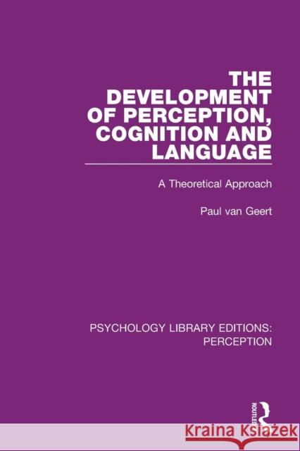 The Development of Perception, Cognition and Language: A Theoretical Approach Paul Va 9781138694491 Routledge - książka