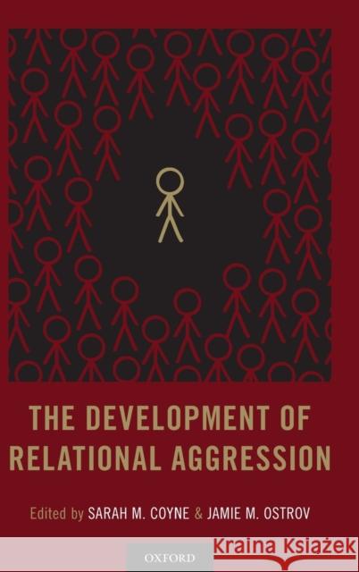 The Development of Relational Aggression Sarah M. Coyne Jamie M. Ostrov 9780190491826 Oxford University Press, USA - książka