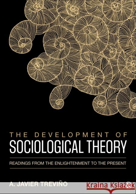 The Development of Sociological Theory: Readings from the Enlightenment to the Present Trevino, A. Javier 9781506304069 SAGE Publications Inc - książka