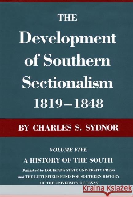The Development of Southern Sectionalism, 1819-1848: A History of the South Charles S. Sydnor 9780807100158 Louisiana State University Press - książka