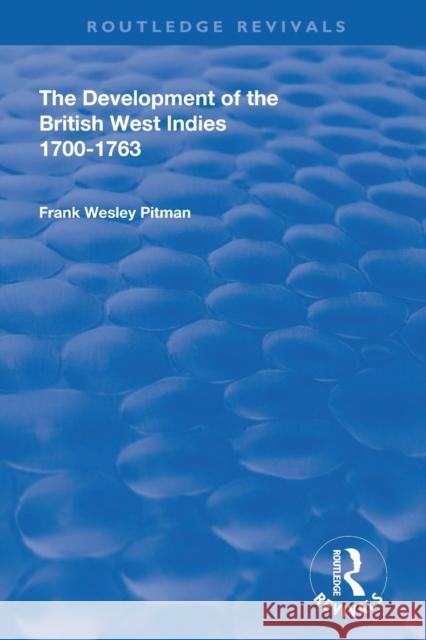 The Development of the British West Indies: 1700-1763 Frank Wesley Pitman 9780367142599 Routledge - książka