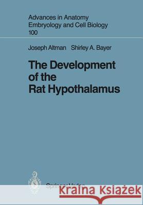 The Development of the Rat Hypothalamus Joseph Altman Shirley A. Bayer 9783642713033 Springer - książka