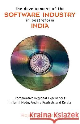 The Development of the Software Industry in Postreform India: Comparative Regional Experiences in Tamil Nadu, Andhra Pradesh, and Kerala Kumar, Rajendra 9781604976199 Cambria Press - książka