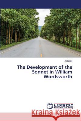The Development of the Sonnet in William Wordsworth Shelil Ali 9783659584060 LAP Lambert Academic Publishing - książka