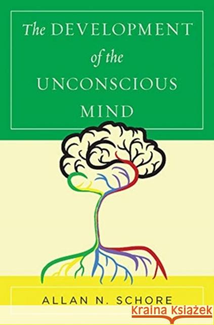 The Development of the Unconscious Mind Allan N. Schore 9780393712919 W. W. Norton & Company - książka