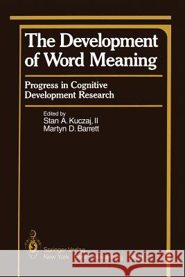 The Development of Word Meaning: Progress in Cognitive Development Research Kuczaj, Stan 9781461293262 Springer - książka