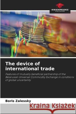 The device of international trade Zalessky, Boris 9786208711290 Our Knowledge Publishing - książka