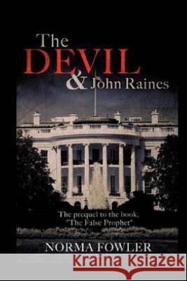 The Devil & John Raines: Prequel to The False Prophet Fowler, Norma 9781492879619 Createspace Independent Publishing Platform - książka