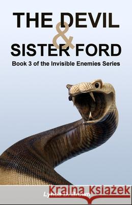 The Devil & Sister Ford: Book 3 of the Invisible Enemies Series Lynda D. Brown 9780985091323 Lynda D. Brown Publications - książka