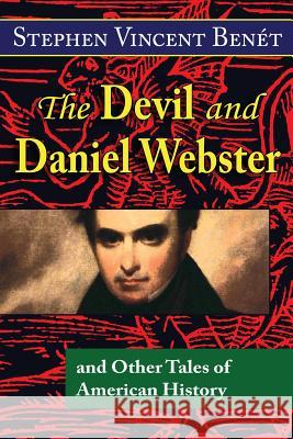 The Devil and Daniel Webster, and Other Tales of American History Stephen Vincent Benet 9780692315422 Hythloday Press - książka