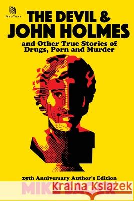 The Devil and John Holmes: And Other True Stories of Drugs, Porn and Murder Mike Sager 9781950154234 Sager Group LLC - książka