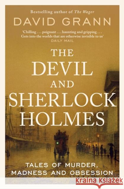The Devil and Sherlock Holmes: Tales of Murder, Madness and Obsession David Grann 9781398540644 Simon & Schuster Ltd - książka